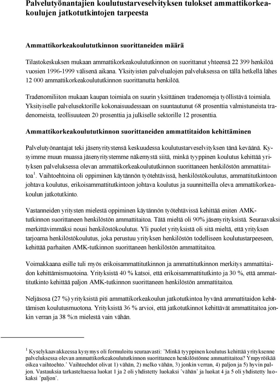 Yksityisten palvelualojen palveluksessa on tällä hetkellä lähes 12 000 ammattikorkeakoulututkinnon suorittanutta henkilöä.