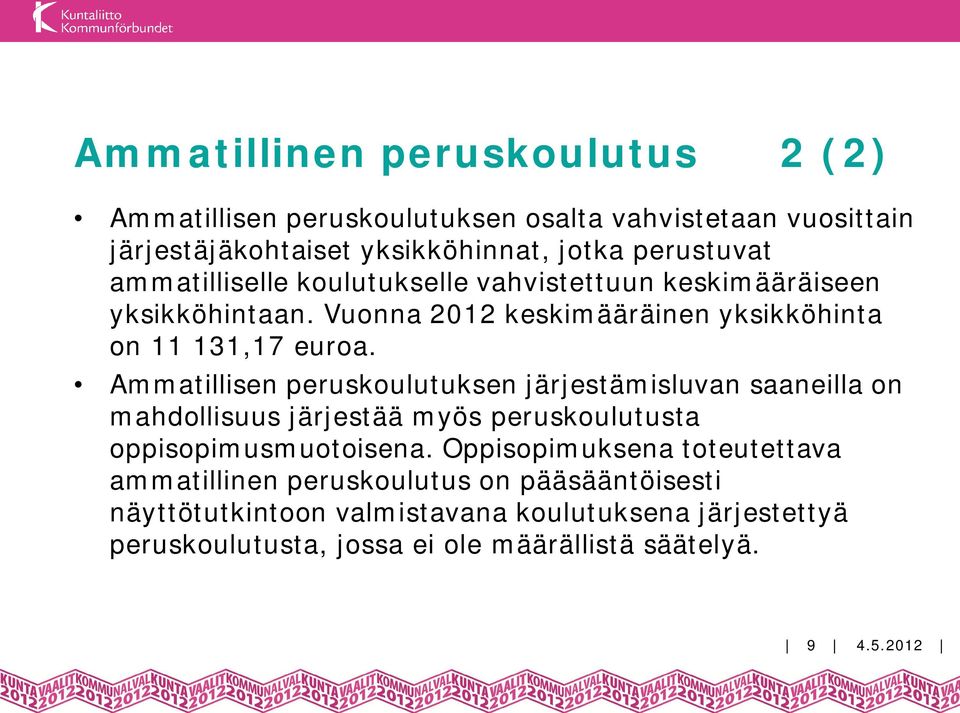 Ammatillisen peruskoulutuksen järjestämisluvan saaneilla on mahdollisuus järjestää myös peruskoulutusta oppisopimusmuotoisena.