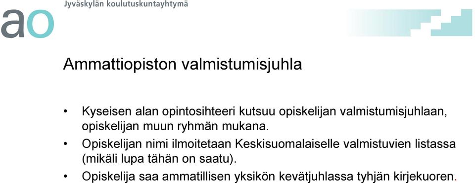 Opiskelijan nimi ilmoitetaan Keskisuomalaiselle valmistuvien listassa