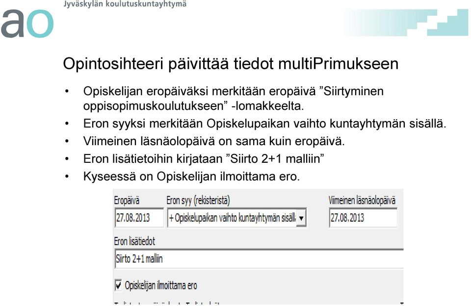 Eron syyksi merkitään Opiskelupaikan vaihto kuntayhtymän sisällä.