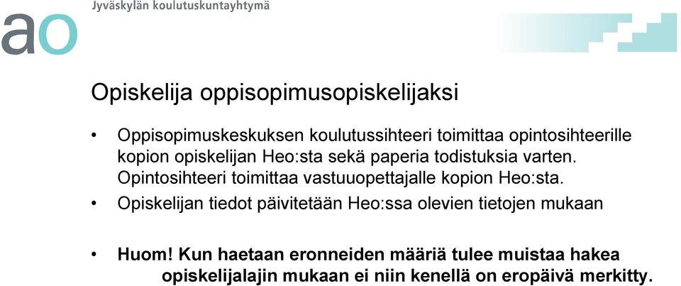 Opintosihteeri toimittaa vastuuopettajalle kopion Heo:sta.