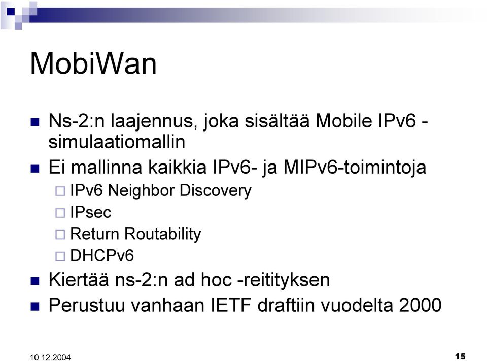 IPv6 Neighbor Discovery IPsec Return Routability DHCPv6 Kiertää