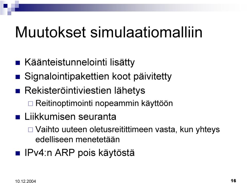 Reitinoptimointi nopeammin käyttöön Liikkumisen seuranta Vaihto