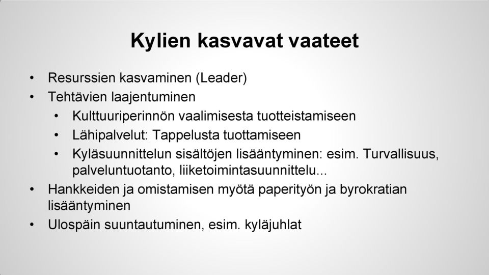 lisääntyminen: esim. Turvallisuus, palveluntuotanto, liiketoimintasuunnittelu.