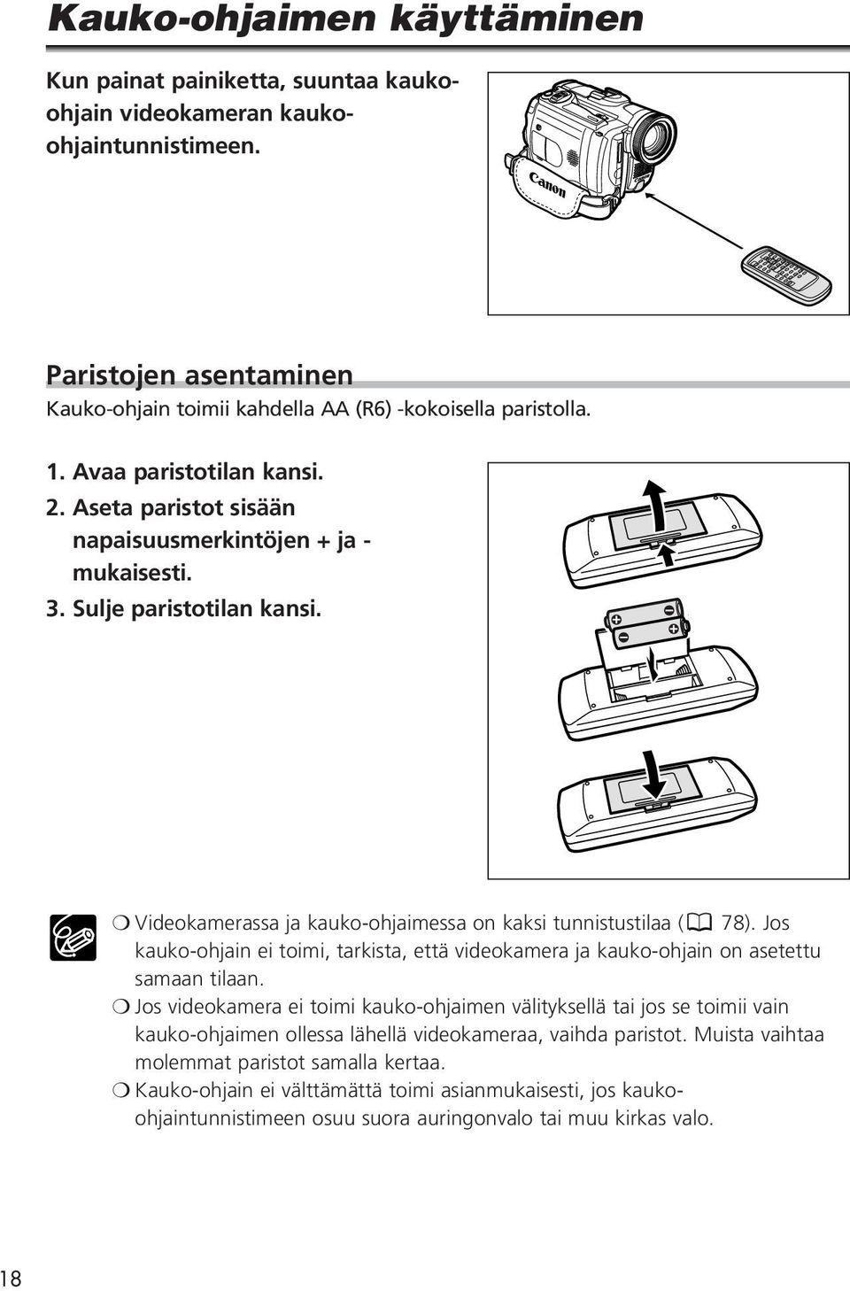 Jos kauko-ohjain ei toimi, tarkista, että videokamera ja kauko-ohjain on asetettu samaan tilaan.