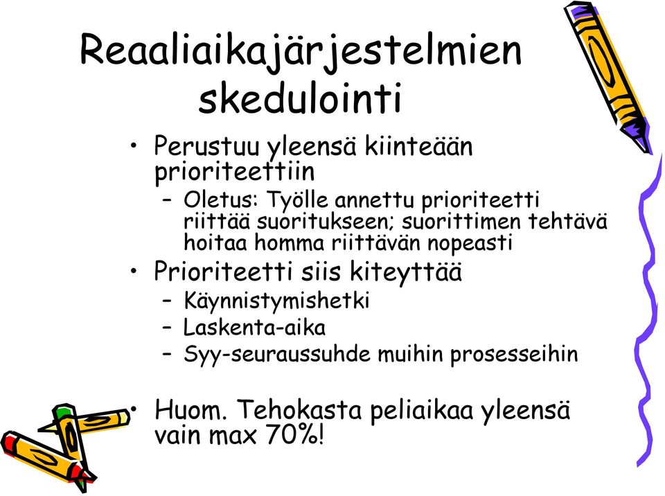 hoitaa homma riittävän nopeasti Prioriteetti siis kiteyttää Käynnistymishetki