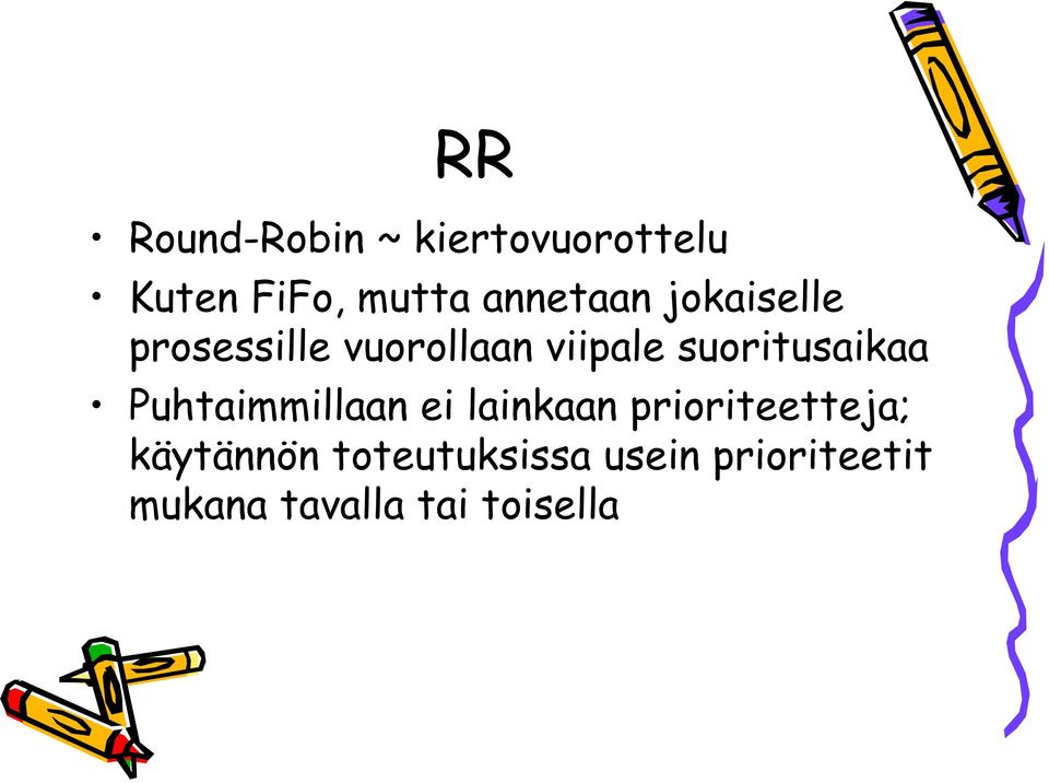 suoritusaikaa Puhtaimmillaan ei lainkaan prioriteetteja;