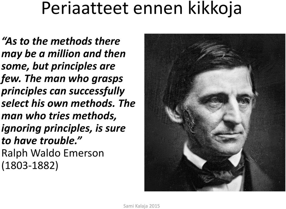 The man who grasps principles can successfully select his own methods.
