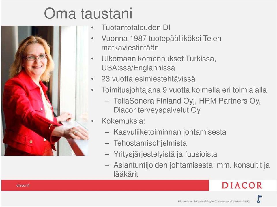 TeliaSonera Finland Oyj, HRM Partners Oy, Diacor terveyspalvelut Oy Kokemuksia: Kasvuliiketoiminnan