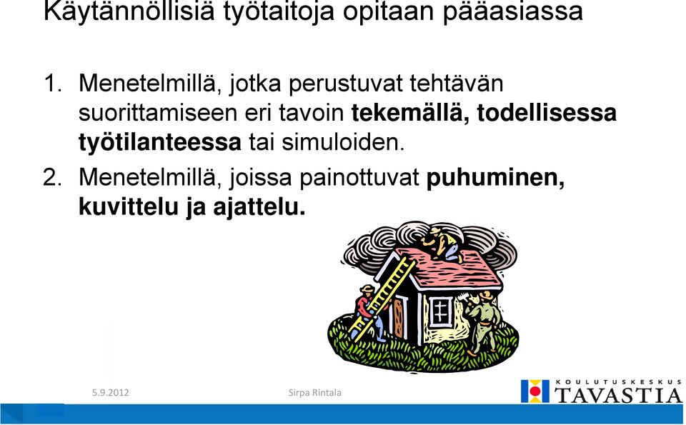 tavoin tekemällä, todellisessa työtilanteessa tai