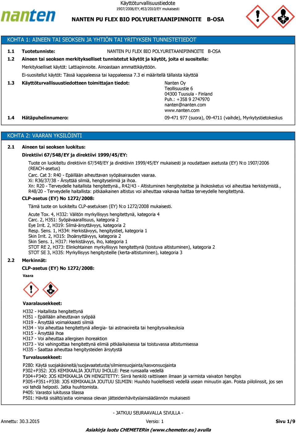 Ei-suositellut käytöt: Tässä kappaleessa tai kappaleessa 7.