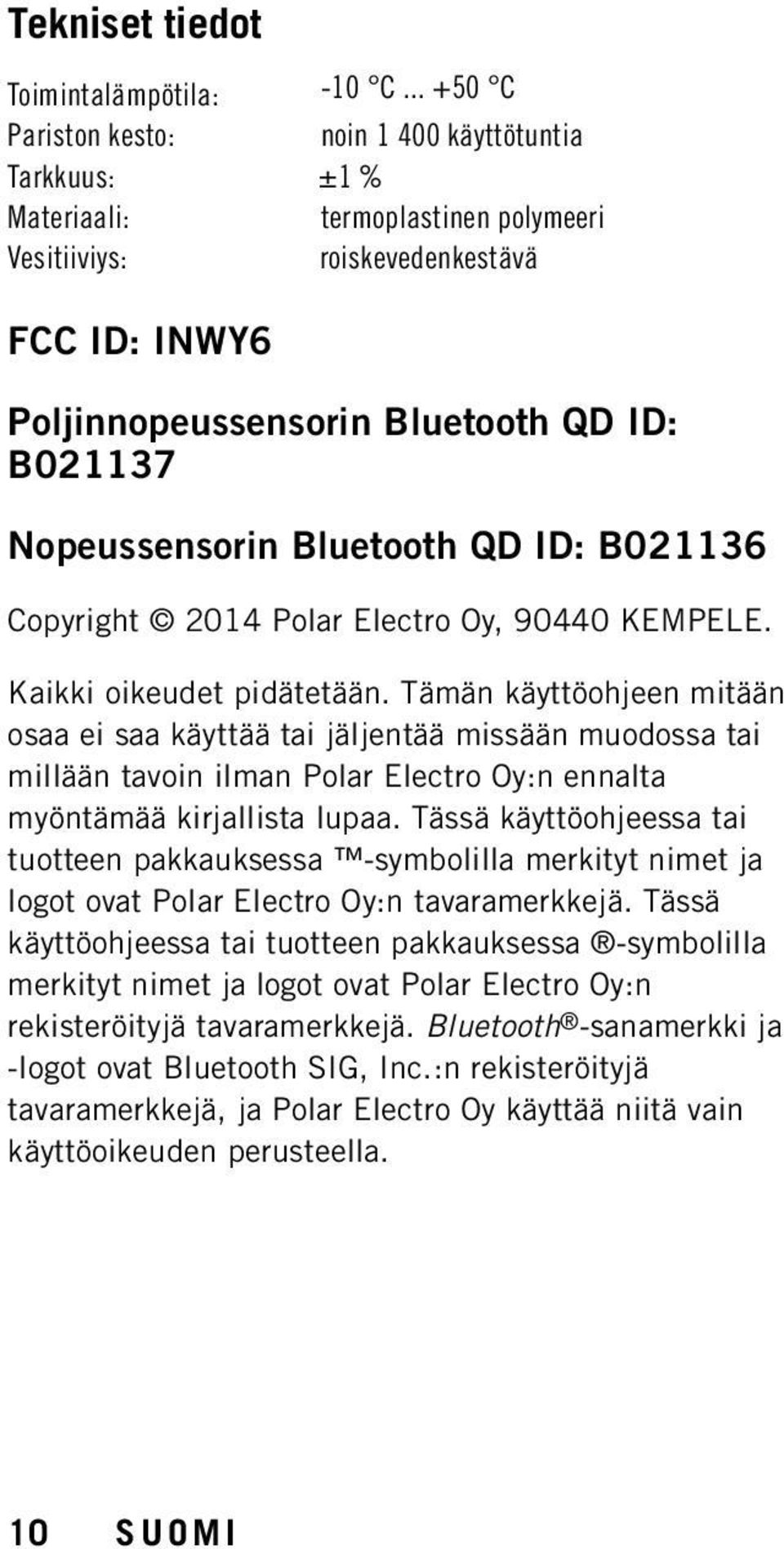 Nopeussensorin Bluetooth QD ID: B021136 Copyright 2014 Polar Electro Oy, 90440 KEMPELE. Kaikki oikeudet pidätetään.