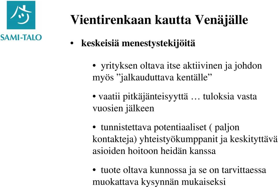 tunnistettava potentiaaliset ( paljon kontakteja) yhteistyökumppanit ja keskityttävä