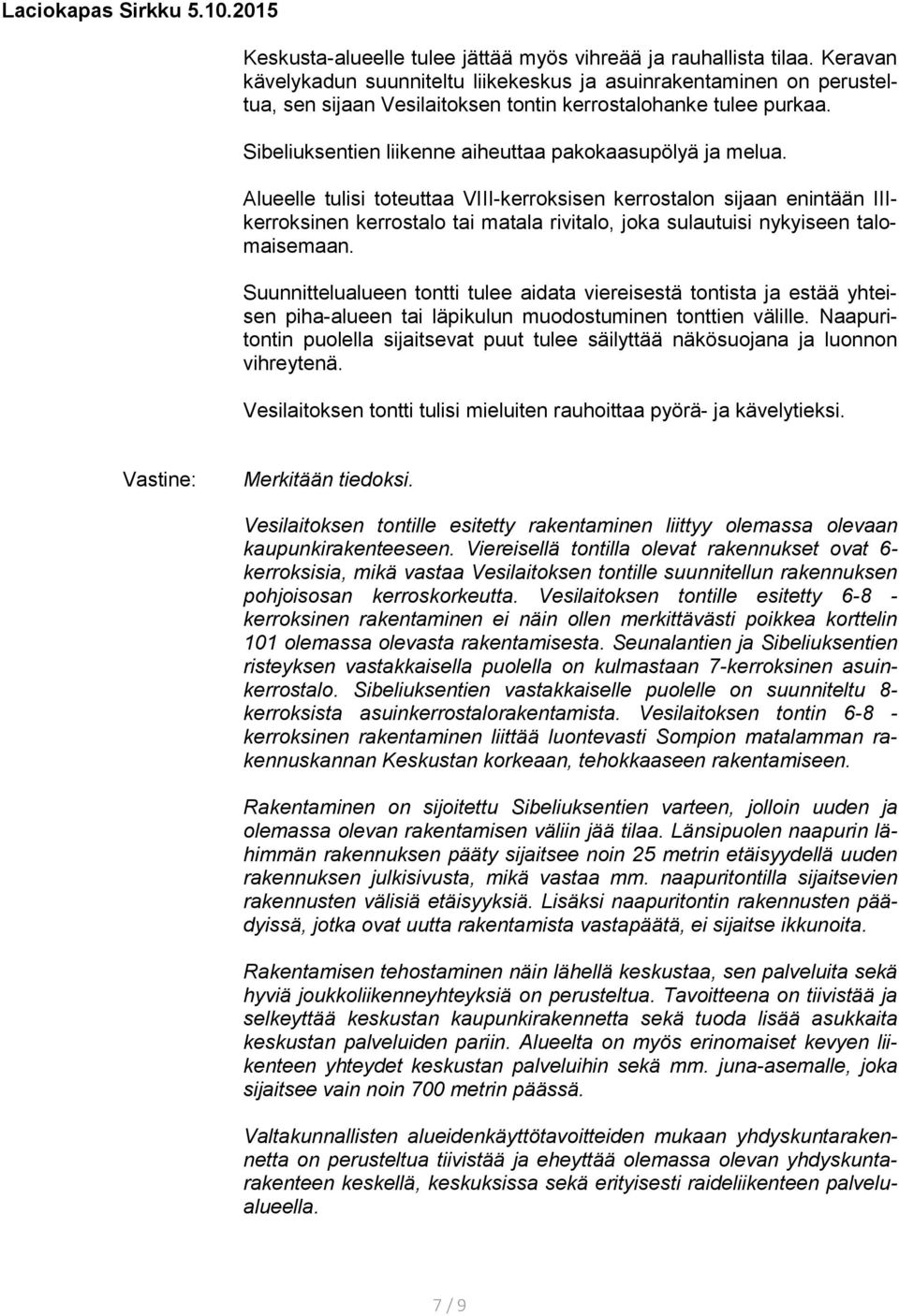 Sibeliuksentien liikenne aiheuttaa pakokaasupölyä ja melua.