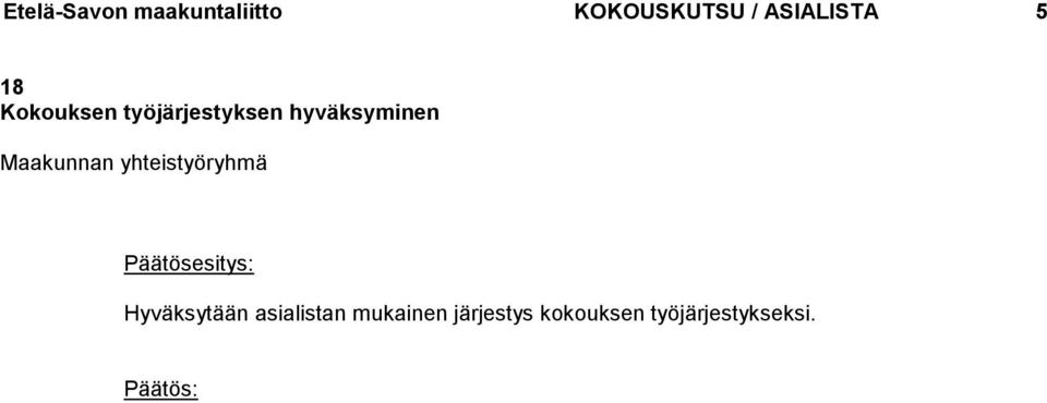 hyväksyminen Päätösesitys: Hyväksytään