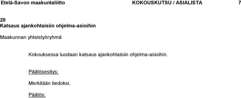 ohjelma-asioihin Kokouksessa luodaan katsaus