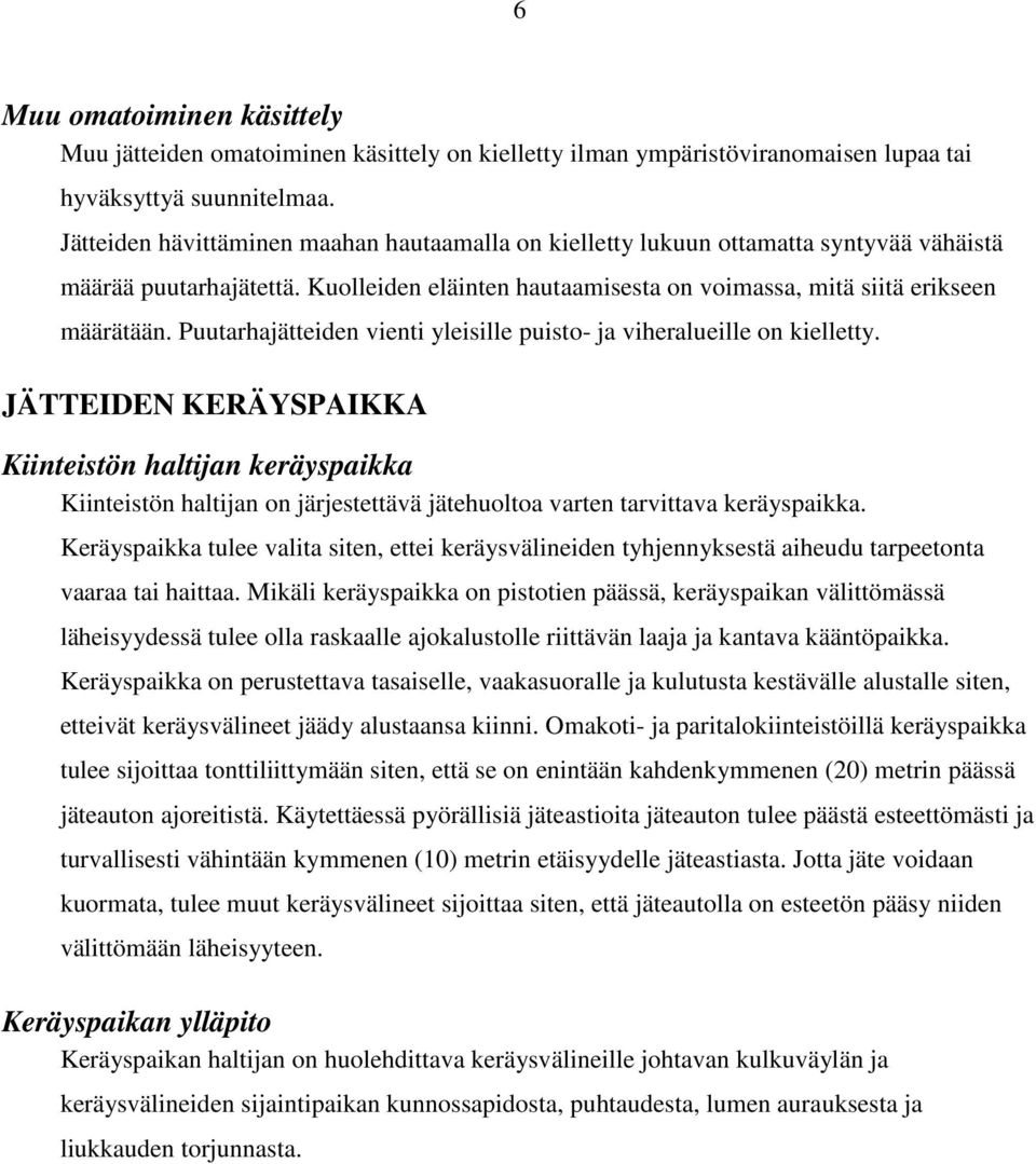 Puutarhajätteiden vienti yleisille puisto- ja viheralueille on kielletty.