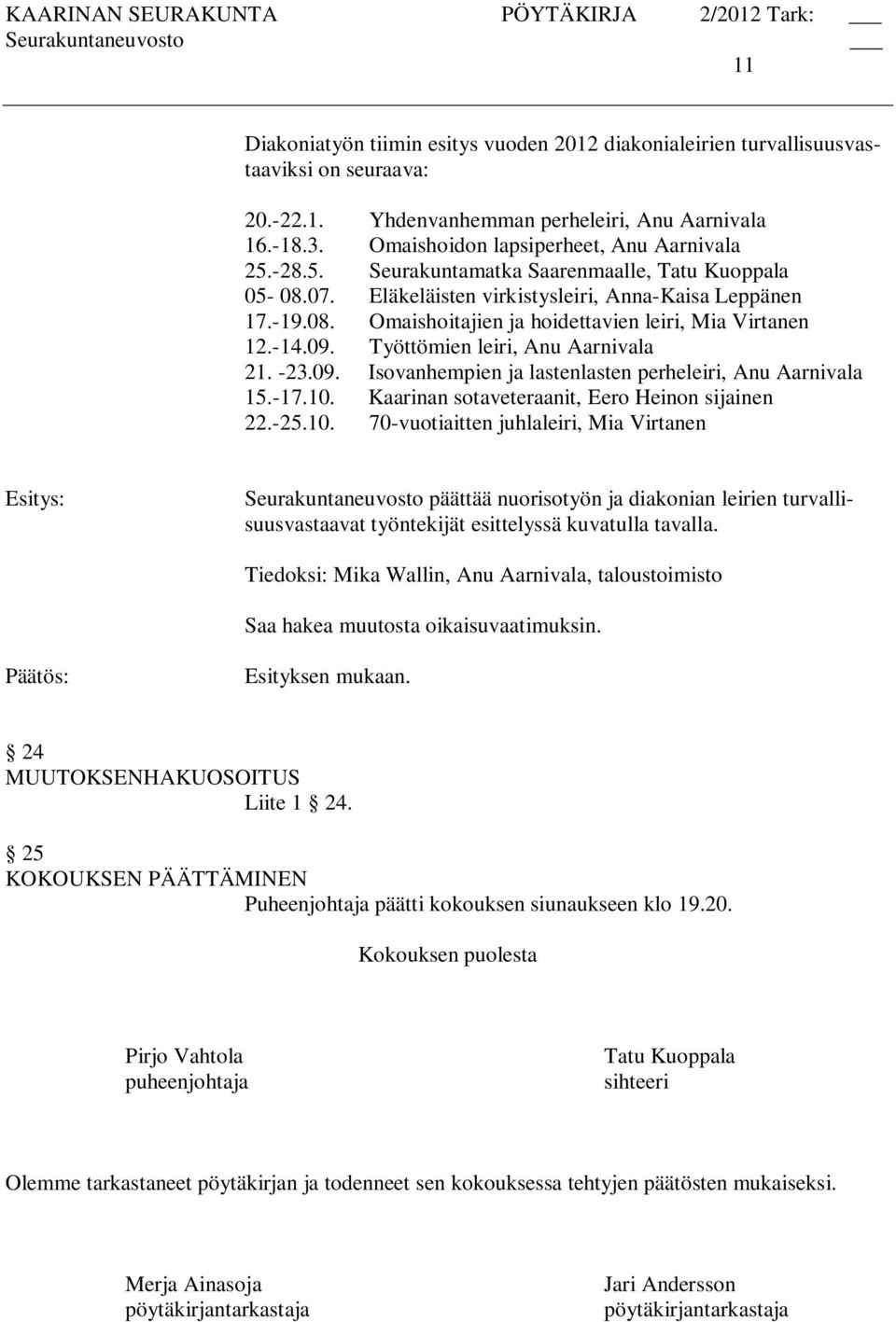Työttömien leiri, Anu Aarnivala 21. -23.09. Isovanhempien ja lastenlasten perheleiri, Anu Aarnivala 15.-17.10.