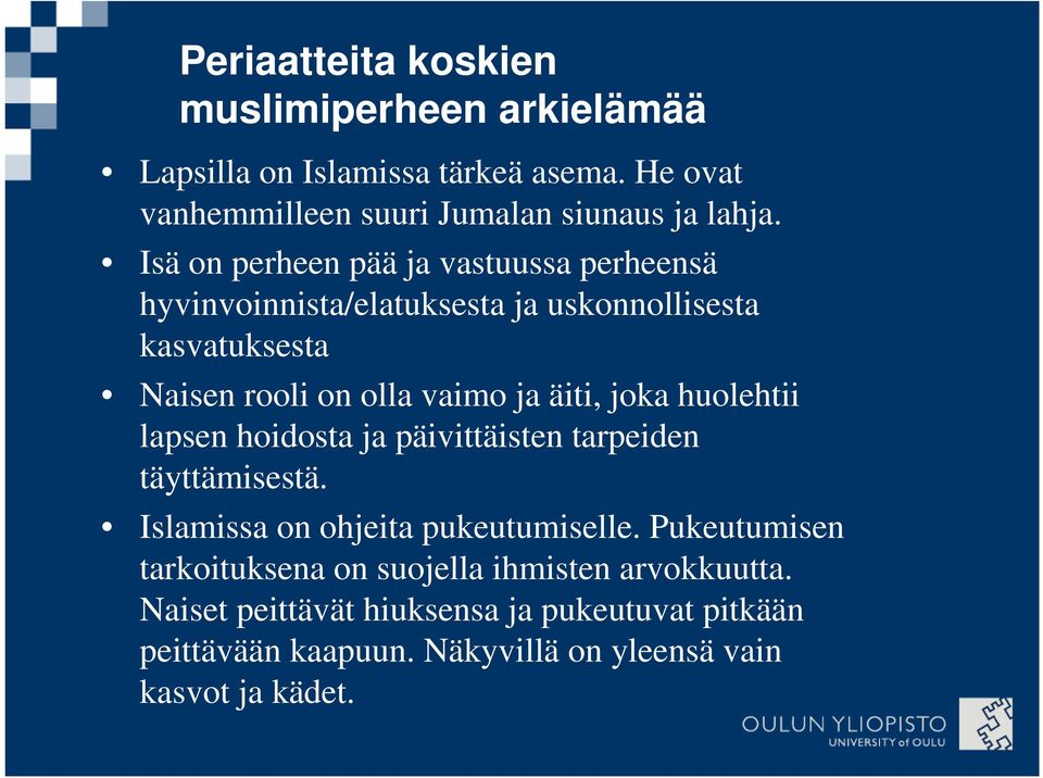 joka huolehtii lapsen hoidosta ja päivittäisten tarpeiden täyttämisestä. Islamissa on ohjeita pukeutumiselle.