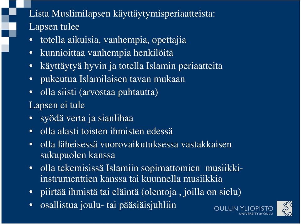 sianlihaa olla alasti toisten ihmisten edessä olla läheisessä vuorovaikutuksessa vastakkaisen sukupuolen kanssa olla tekemisissä Islamiin