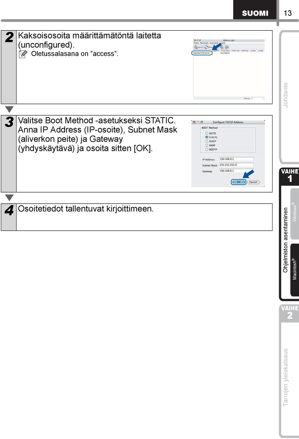 Anna IP Address (IP-osoite), Subnet Mask (aliverkon peite) ja Gateway (yhdyskäytävä)