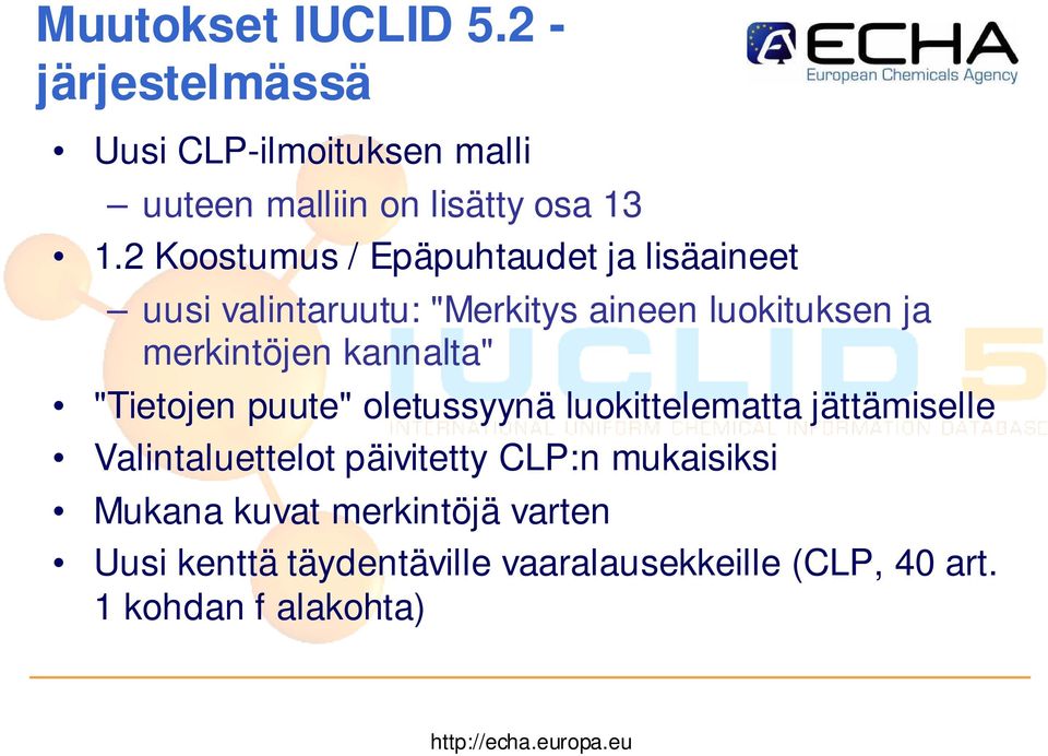 kannalta" "Tietojen puute" oletussyynä luokittelematta jättämiselle Valintaluettelot päivitetty CLP:n