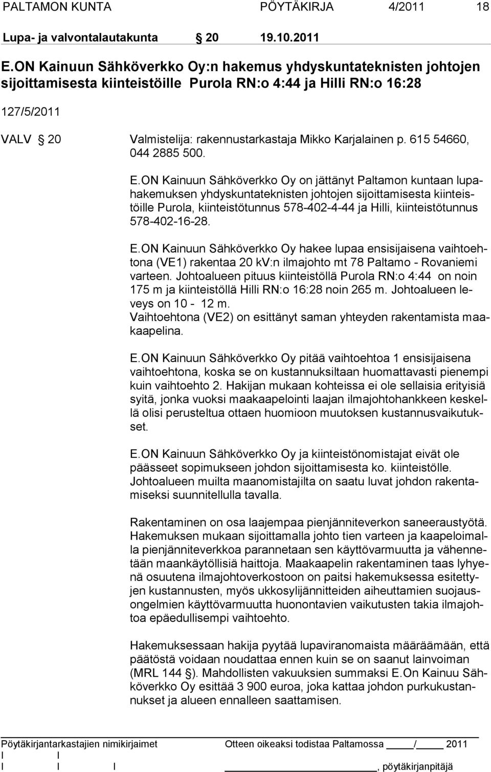 Karjalainen p. 615 54660, 044 2885 500. E.