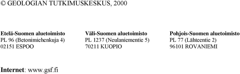 PL 1237 (Neulaniementie 5) 70211 KUOPIO Pohjois-Suomen