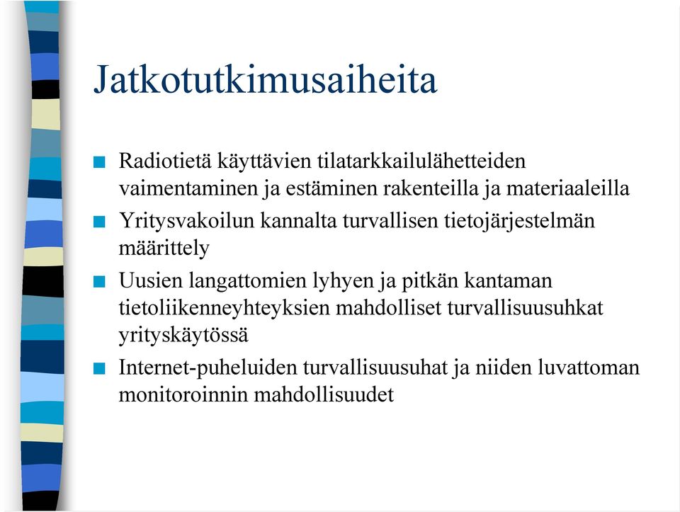 Uusien langattomien lyhyen ja pitkän kantaman tietoliikenneyhteyksien mahdolliset