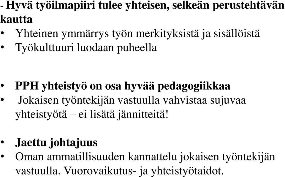 pedagogiikkaa Jokaisen työntekijän vastuulla vahvistaa sujuvaa yhteistyötä ei lisätä jännitteitä!