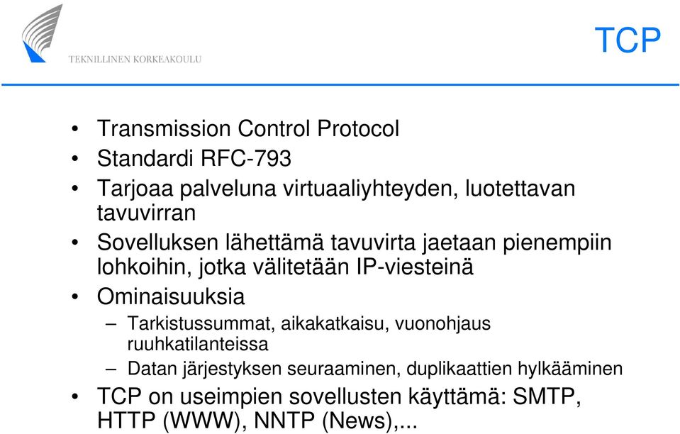 IP-viesteinä Ominaisuuksia Tarkistussummat, aikakatkaisu, vuonohjaus ruuhkatilanteissa Datan