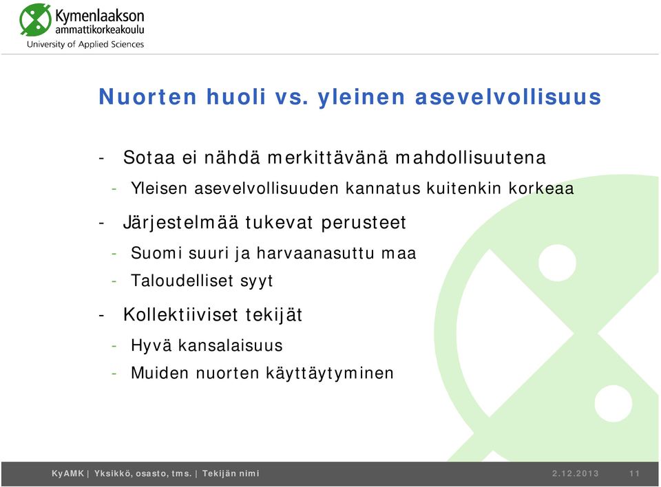 asevelvollisuuden kannatus kuitenkin korkeaa - Järjestelmää tukevat perusteet - Suomi