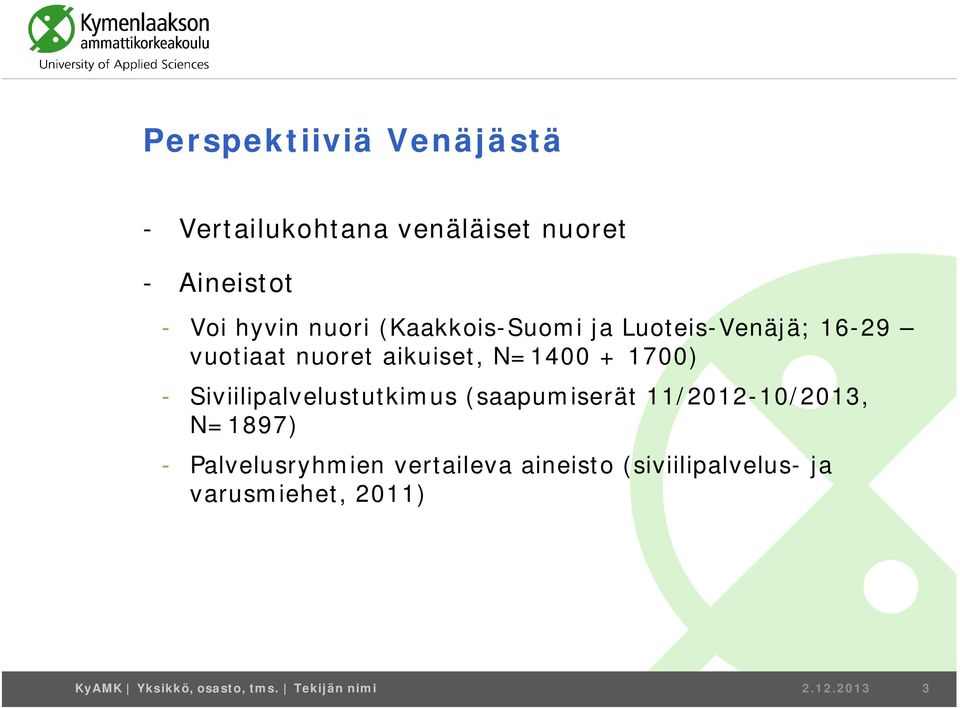 Siviilipalvelustutkimus (saapumiserät 11/2012-10/2013, N=1897) - Palvelusryhmien vertaileva