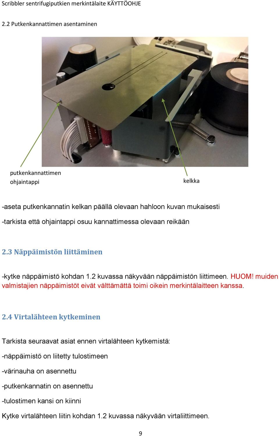 muiden valmistajien näppäimistöt eivät välttämättä toimi oikein merkintälaitteen kanssa. 2.