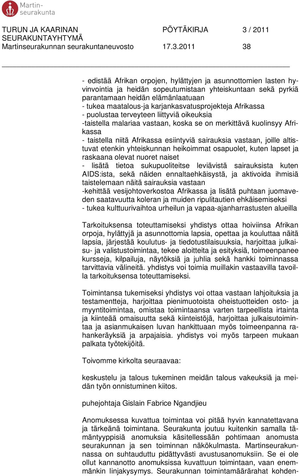 karjankasvatusprojekteja Afrikassa - puolustaa terveyteen liittyviä oikeuksia -taistella malariaa vastaan, koska se on merkittävä kuolinsyy Afrikassa - taistella niitä Afrikassa esiintyviä sairauksia