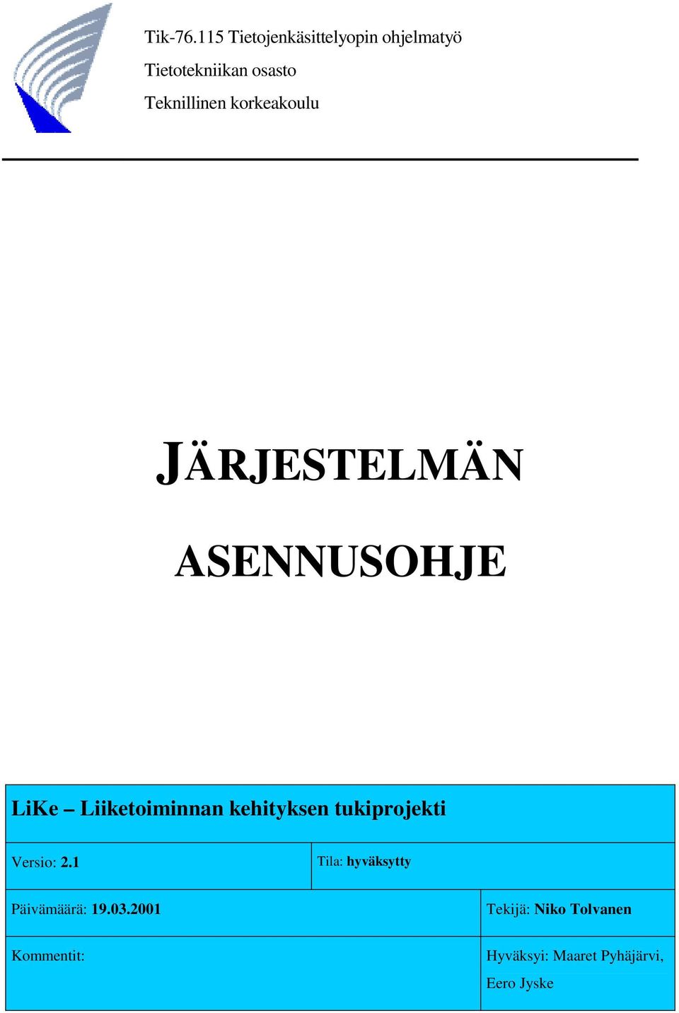 korkeakoulu JÄRJESTELMÄN ASENNUSOHJE LiKe Liiketoiminnan kehityksen