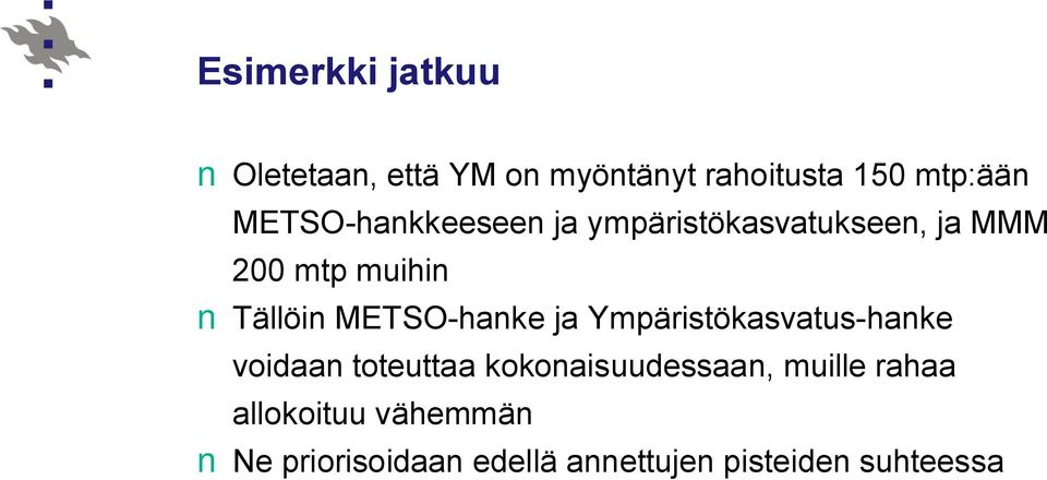 hanke ja Ympäristökasvatus hanke voidaan toteuttaa kokonaisuudessaan, muille