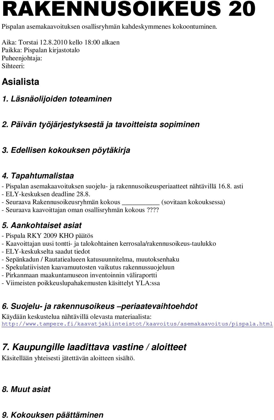 Tapahtumalistaa - Pispalan asemakaavoituksen suojelu- ja rakennusoikeusperiaatteet nähtävillä 16.8.