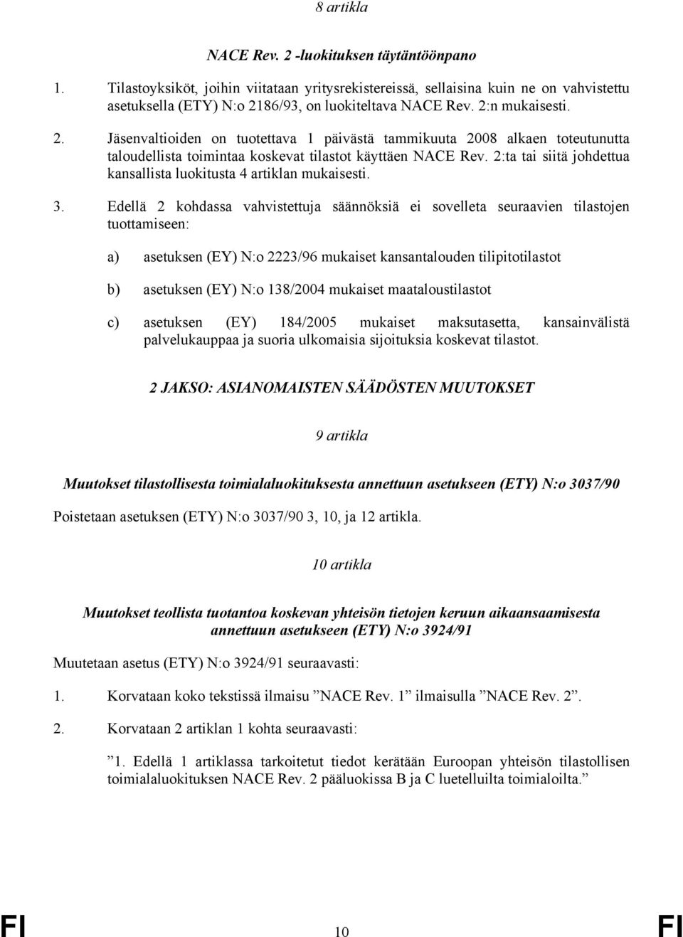 2:ta tai siitä johdettua kansallista luokitusta 4 artiklan mukaisesti. 3.