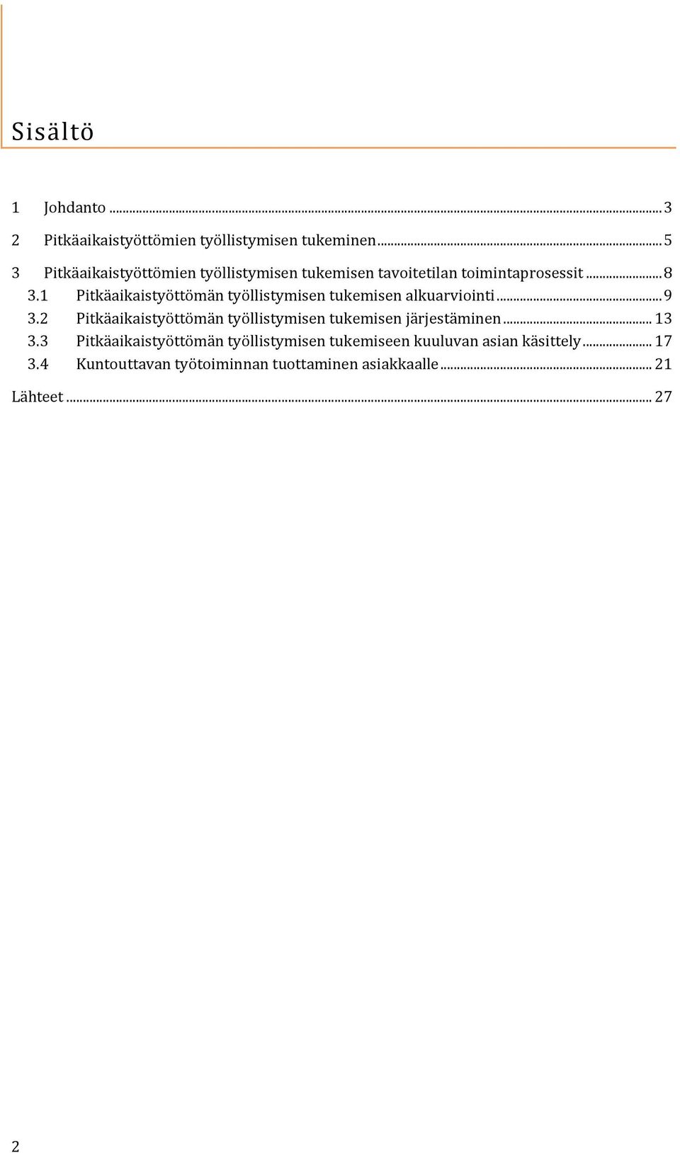 1 Pitkäaikaistyöttömän työllistymisen tukemisen alkuarviointi... 9 3.