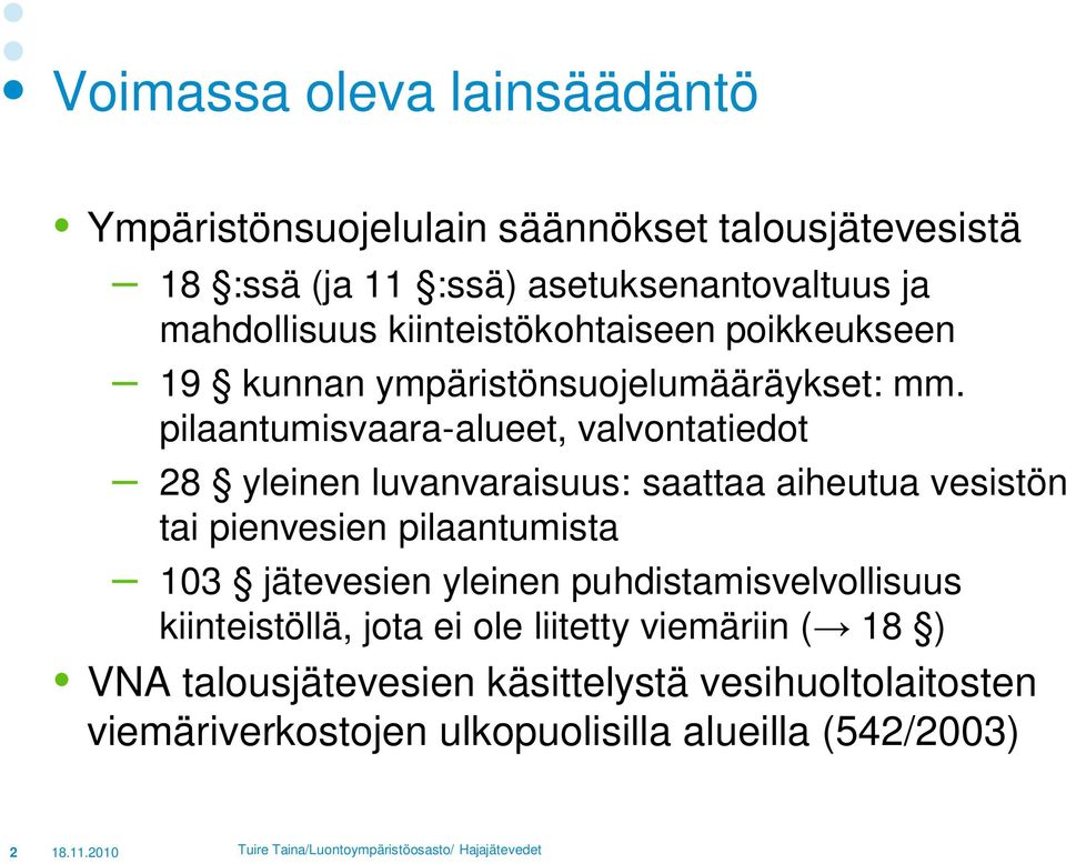 pilaantumisvaara-alueet, valvontatiedot 28 yleinen luvanvaraisuus: saattaa aiheutua vesistön tai pienvesien pilaantumista 103 jätevesien