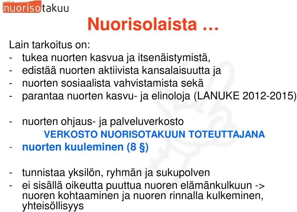 ja palveluverkosto VERKOSTO NUORISOTAKUUN TOTEUTTAJANA - nuorten kuuleminen (8 ) - tunnistaa yksilön, ryhmän ja