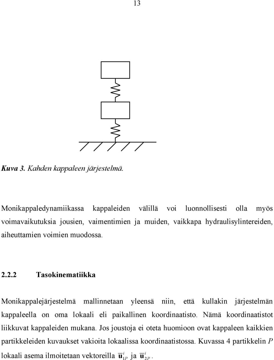 aheuttamen vomen muodossa. 2.