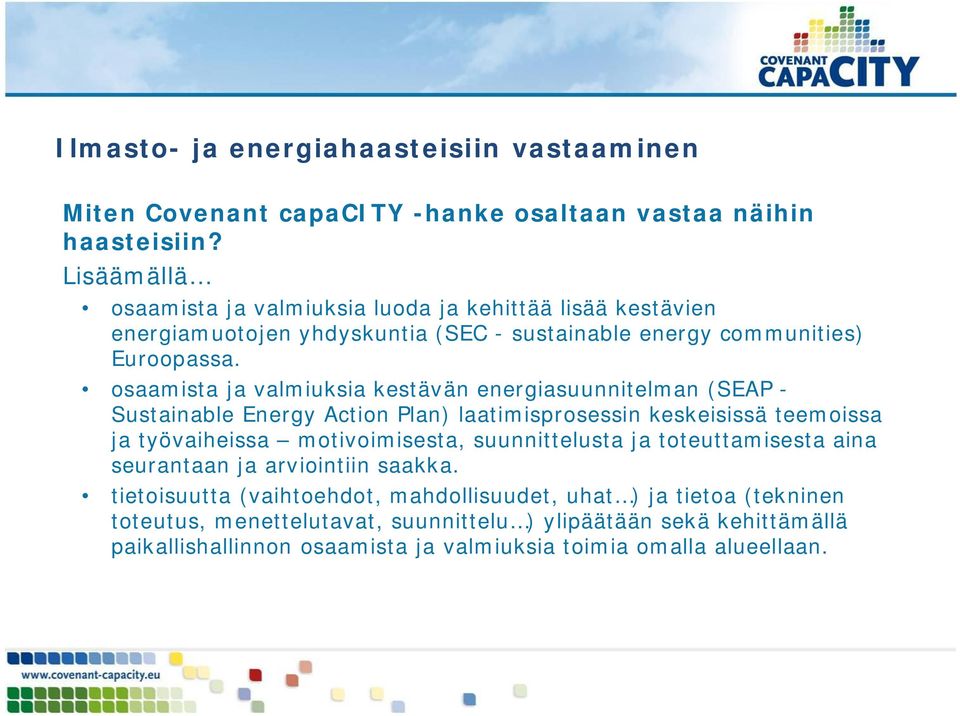 osaamista ja valmiuksia kestävän energiasuunnitelman (SEAP - Sustainable Energy Action Plan) laatimisprosessin keskeisissä teemoissa ja työvaiheissa motivoimisesta,