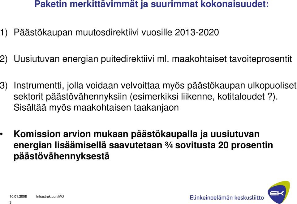 maakohtaiset tavoiteprosentit 3) Instrumentti, jolla voidaan velvoittaa myös päästökaupan ulkopuoliset sektorit