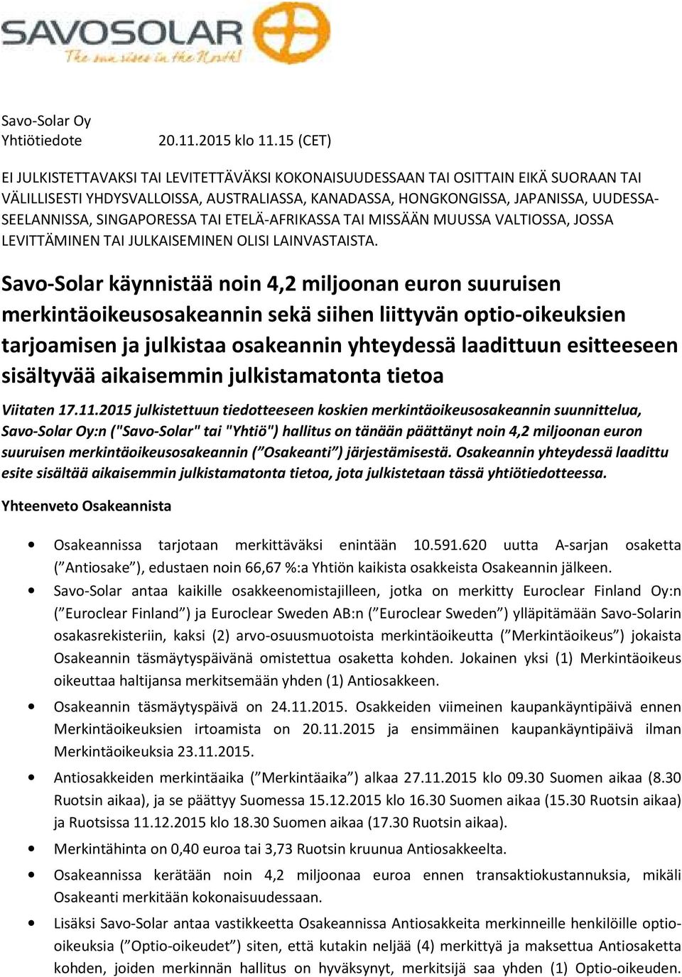 SINGAPORESSA TAI ETELÄ-AFRIKASSA TAI MISSÄÄN MUUSSA VALTIOSSA, JOSSA LEVITTÄMINEN TAI JULKAISEMINEN OLISI LAINVASTAISTA.