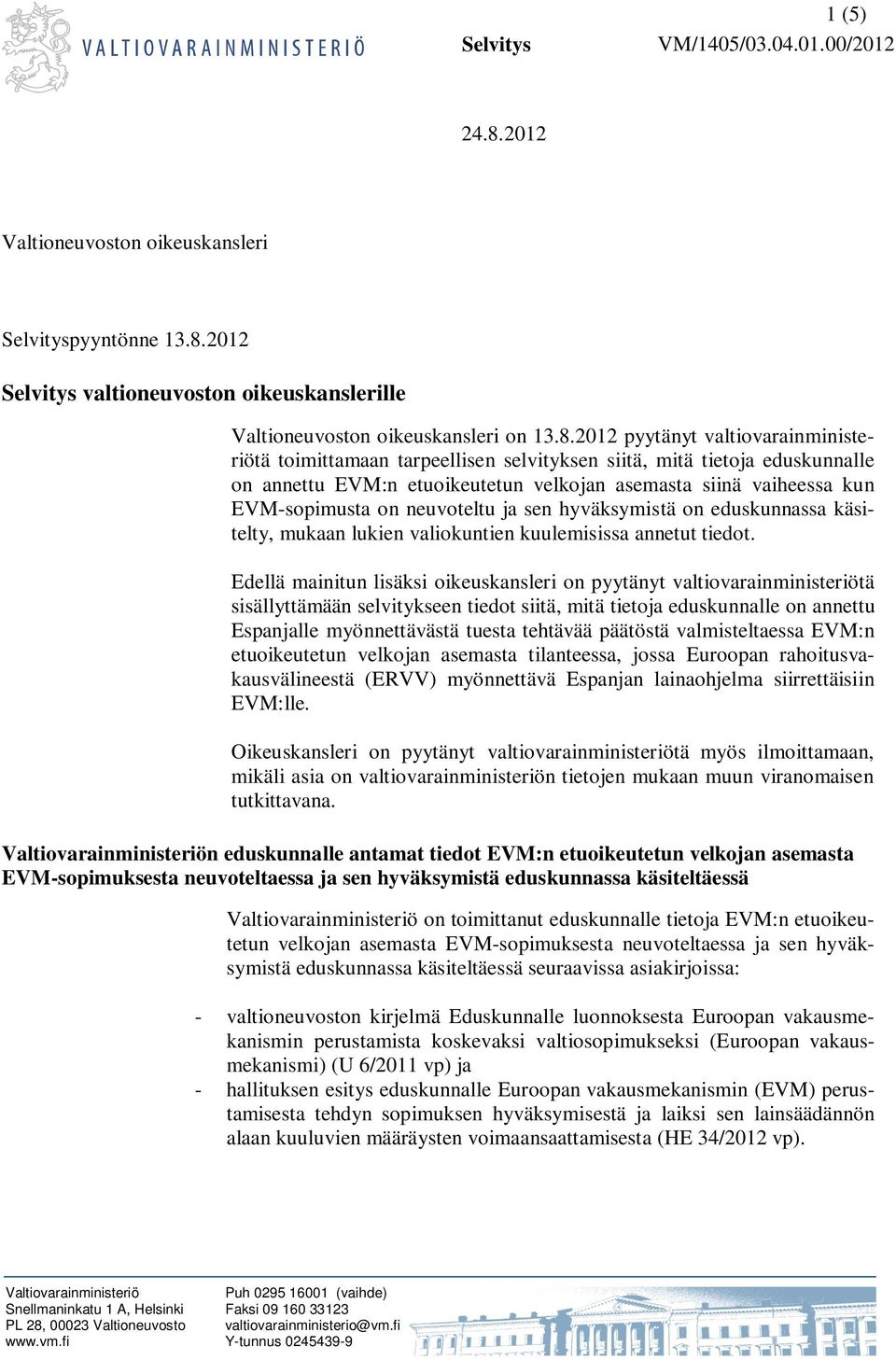2012 Selvitys valtioneuvoston oikeuskanslerille Valtioneuvoston oikeuskansleri on 13.8.