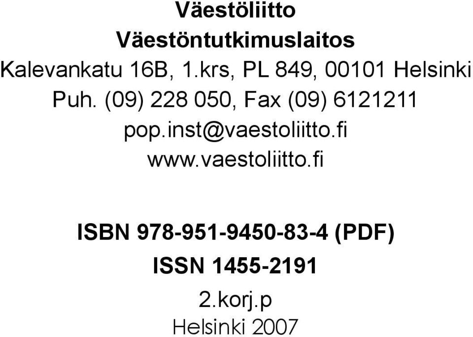 (09) 228 050, Fax (09) 6121211 pop.inst@vaestoliitto.