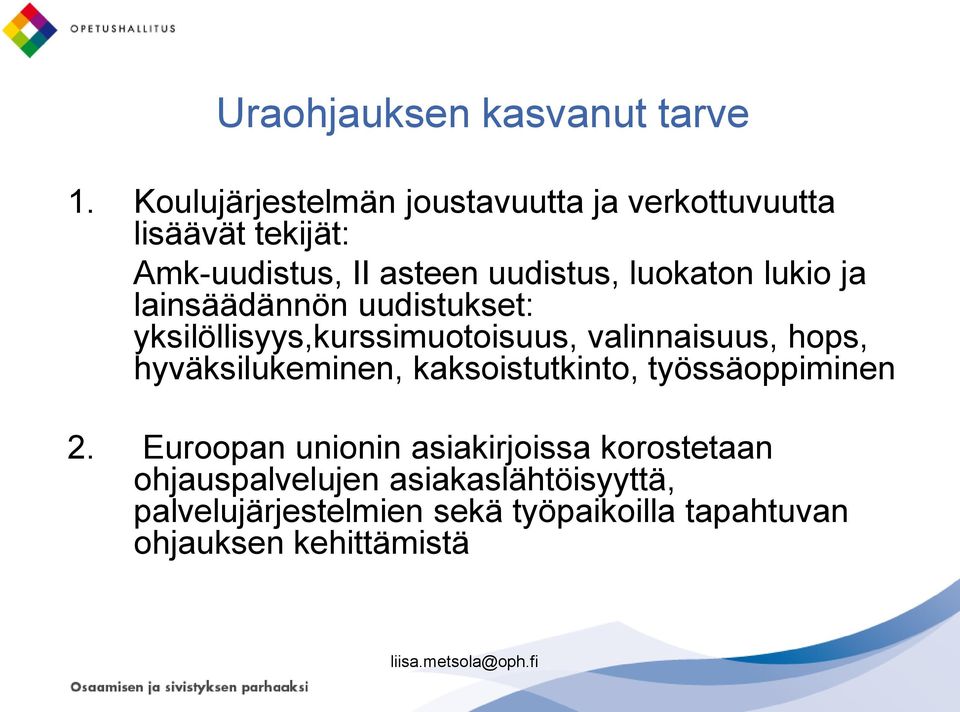 luokaton lukio ja lainsäädännön uudistukset: yksilöllisyys,kurssimuotoisuus, valinnaisuus, hops,