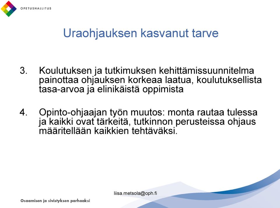 laatua, koulutuksellista tasa-arvoa ja elinikäistä oppimista 4.